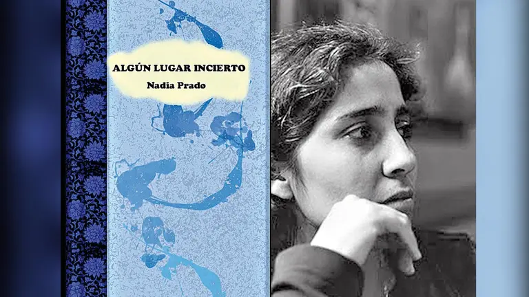 Portada de &ldquo;Algún lugar incierto&rdquo; y la autora chilena Nadia Prado. YERBAMALA CARTONERA